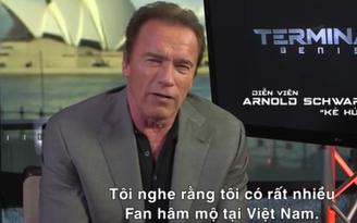 Arnold Schwarzenegger ngỏ ý muốn sang Việt Nam