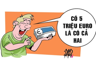 5 triệu euro và em, anh chọn ai?
