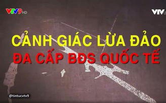 'Smartland gửi CV đòi truy sát Ban giám đốc VTV9': Giao cảnh sát hình sự điều tra