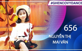 Nguyễn Thị Mai Vân - SBD 656 - Bài thi Em nhảy Ghen Cô Vy