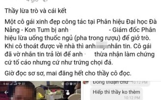 Nguyên giám đốc Phân hiệu Kon Tum - ĐH Đà Nẵng nói gì về cáo buộc dâm ô nữ nhân viên?