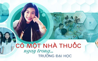 Có một Nhà thuốc ngay trong… trường Đại học