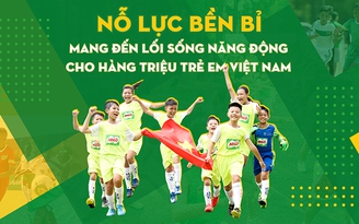 Nỗ lực bền bỉ mang đến lối sống năng động cho hàng triệu trẻ em Việt Nam