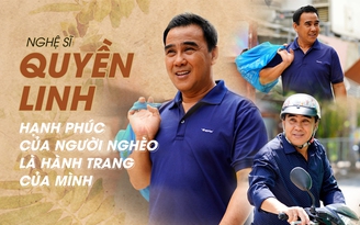 Nghệ sĩ Quyền Linh: Hạnh phúc của người nghèo là hành trang của mình