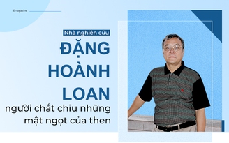 Nhà nghiên cứu Đặng Hoành Loan - người chắt chiu những mật ngọt của then