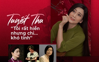 Tuyết Thu: 'Tôi rất hiền nhưng chỉ... khó tính'