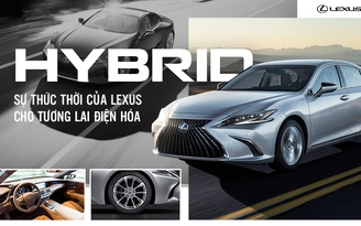 Hybrid - sự thức thời của Lexus cho tương lai điện hóa