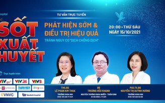 Sốt xuất huyết: Phát hiện sớm, điều trị hiệu quả, tránh nguy cơ ‘dịch chồng dịch’ Sốt xuất huyết: Phát hiện sớm, điều trị hiệu quả, tránh nguy cơ ‘dịch chồng dịch’