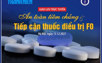 An toàn tiêm chủng và tiếp cận thuốc điều trị F0