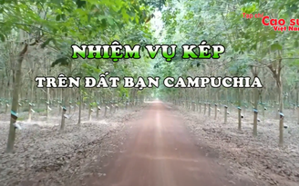 Nhiệm vụ kép trên đất bạn Campuchia