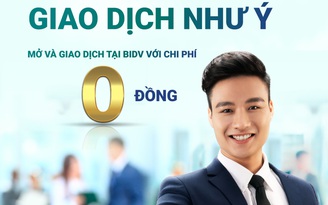 ‘Tài khoản miễn phí - Giao dịch như ý’ với BIDV