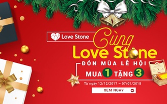 Khuyến mãi tưng bừng mua 1 tặng 3 cùng Love Stone đón mùa lễ hội