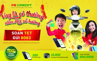 FE CREDIT tung khuyến mãi ‘khủng’ với 100% cơ hội trúng thưởng nhân dịp Tết Kỷ Hợi