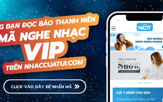 Tặng bạn đọc Báo Thanh Niên mã nghe nhạc VIP trên Nhaccuatui.com