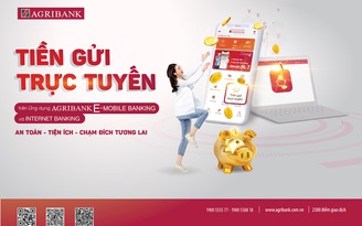 Trải nghiệm ‘Tiền gửi trực tuyến’ siêu tiện lợi trên ứng dụng Agribank E-Mobile Banking