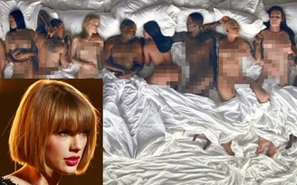 Taylor Swift và dàn sao dọa kiện Kanye West vì MV khỏa thân tập thể
