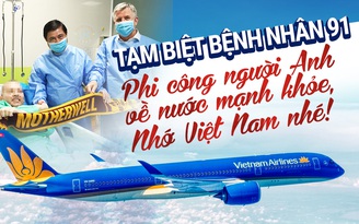 Tạm biệt bệnh nhân 91: Phi công người Anh về nước mạnh khỏe, nhớ Việt Nam nhé!