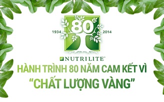 Nutrilite - Hành trình 80 năm cam kết vì “chất lượng vàng”