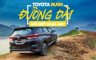 Toyota Rush: Đường dài mới biết ngựa hay