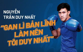 Nguyễn Trần Duy Nhất "Gan lì bản lĩnh làm nên tôi duy nhất"