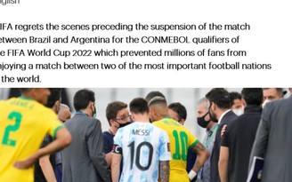 FIFA chính thức lên tiếng về sự cố hỗn loạn trong trận Brazil vs Argentina