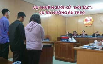 Vụ cụ bà 71 tuổi thuê người xử “đối tác”: chỉ thân thiết như mẹ con Vụ cụ bà 71 tuổi thuê người xử “đối tác”: chỉ thân thiết như mẹ con
