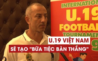 'U.19 Việt Nam sẽ tạo cơn mua bàn thắng tặng fan hâm mộ'