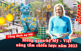 Tổng lãnh sự Susan Burns: Mong quan hệ Mỹ-Việt sẽ nâng lên tầm chiến lược trong năm 2023