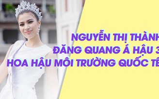 Nguyễn Thị Thành đăng quang Á Hậu 3 Hoa hậu Môi Trường Quốc tế