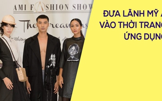 4 nhà thiết kế trẻ 'mơ' đưa lãnh Mỹ A vào thời trang ứng dụng 4 nhà thiết kế trẻ 'mơ' đưa lãnh Mỹ A vào thời trang ứng dụng