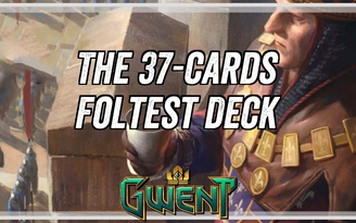 Gwent: Hướng dẫn xây dựng deck Foltest 37 lá