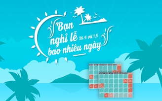 Bạn được nghỉ lễ 30.4 và 1.5 bao nhiêu ngày?