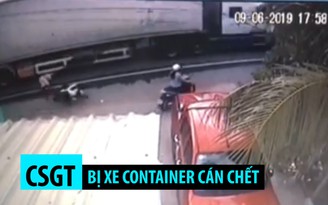 Kinh hoàng CSGT bị xe container cán chết trên đường đi làm