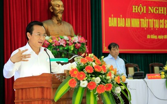 Bí thư Thành ủy Đà Nẵng Nguyễn Xuân Anh: "Quan điểm của tôi là không ngại đụng chạm"