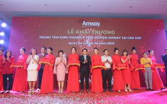 Amway Việt Nam khai trương Trung tâm kinh doanh và trải nghiệm tại Cần Thơ