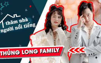 Thăm nhà người nổi tiếng | Thủng Long Family: Lộ diện nguồn cảm hứng của “hot” TikTok