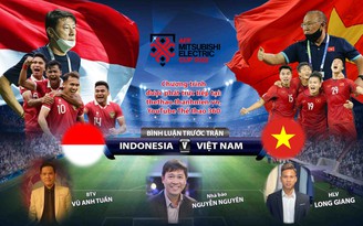 Trực tiếp AFF CUP 2022: Indonesia - Việt Nam: Bình luận trước trận đấu