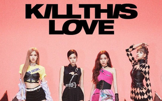 'Kill This Love' của Black Pink vào Top 10 MV được xem nhiều nhất trên YouTube