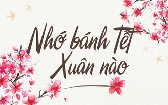 Nhớ bánh tết xuân nào