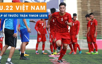 U.22 Việt Nam xáo trộn đội hình trong trận gặp Timor Leste