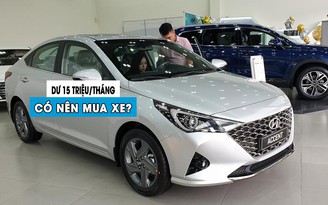 Mỗi tháng dư 15 triệu đồng, có nên mua Hyundai Accent trả góp?
