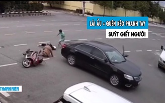 Lái ẩu gây tai nạn còn quên kéo phanh tay, nữ tài xế suýt ‘giết’ nạn nhân