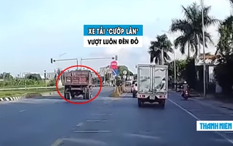 Dân mạng phẫn nộ cảnh tài xế xe tải chạy ngược chiều, vượt đèn đỏ