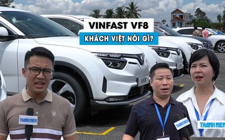 Nhận xe điện ‘bằng xương bằng thịt’, khách mua VinFast VF8 nói gì?