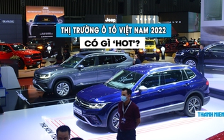 Năm 2022: Thị trường ô tô Việt Nam có gì nổi bật?