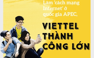 Làm 'cách mạng Internet' ở quốc gia APEC, Viettel thành công lớn
