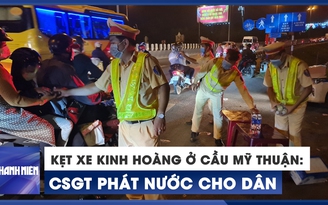 Phát nước cho dân gặp cảnh kẹt xe kinh hoàng tại cầu Mỹ Thuận