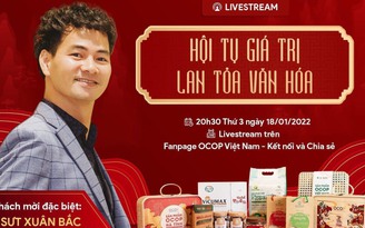 Tối nay, nghệ sĩ Xuân Bắc livestream quảng bá sản phẩm OCOP tiêu biểu của Việt Nam