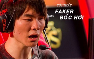 LMHT: "Tôi thấy Faker đang bốc hơi"