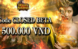 Đế Vương Bá Nghiệp tặng Giftcode nửa triệu đồng mừng Closed Beta